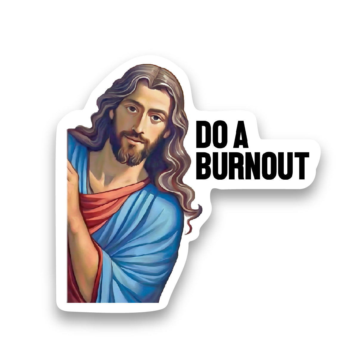 Jesus Says Do a Burnout - Sticker – Pimp Juice Traction